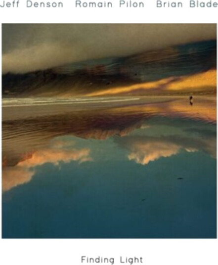 Brian Blade, Jeff Denson & Romain Pilon Finding Light CD