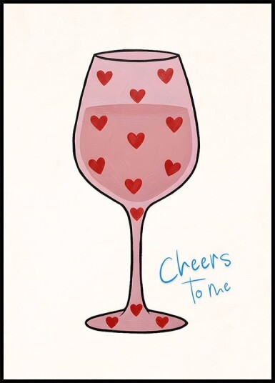 Cheers To Me Plakat Plakat / 40x50cm