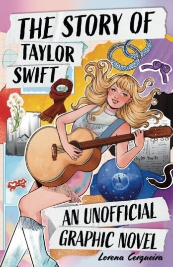 The Taylor Swift Story: An Unofficial Graphic Novel The Taylor Swift Story: An Unofficial Graphic Novel