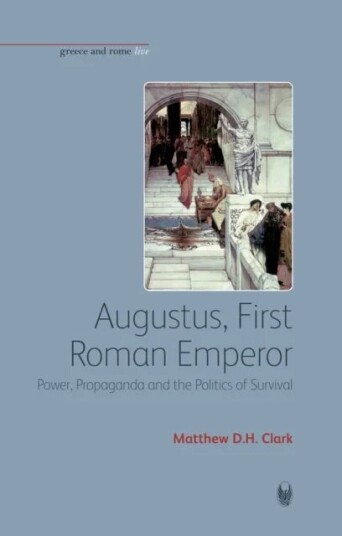 Augustus, First Roman Emperor Av Matthew D. H. Clark