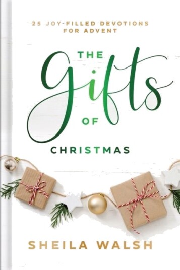 The Gifts of Christmas ¿ 25 Joy¿Filled Devotions for Advent The Gifts of Christmas ¿ 25 Joy¿Filled Devotions for Advent