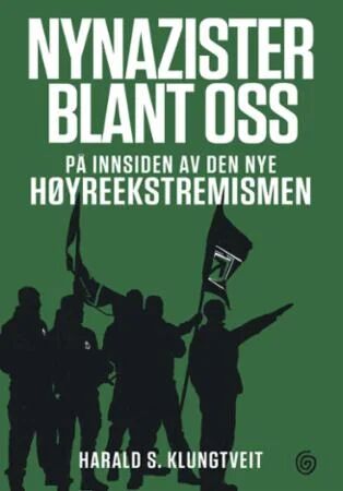 Nynazister Blant Oss Av Harald S. Klungtveit