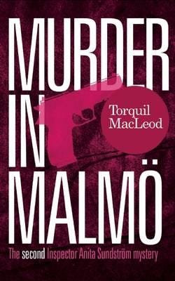 Murder In Malmo Av Torquil Macleod Murder In Malmo Av Torquil Macleod
