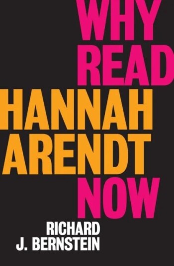 Why Read Hannah Arendt Now? Av Richard J. Bernstein