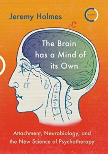 The Brain Has A Mind Of Its Own Av Jeremy Holmes The Brain Has A Mind Of Its Own Av Jeremy Holmes