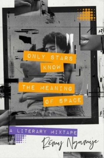 Only Stars Know the Meaning of Space A Literary Mixtape Only Stars Know the Meaning of Space A Literary Mixtape