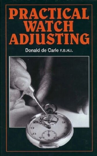 Practical Watch Adjusting Av Donald De Carle