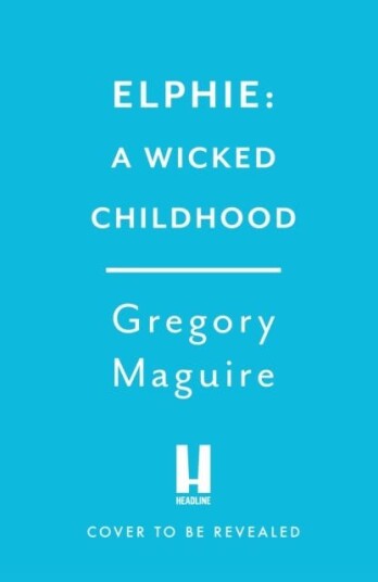 Elphie A Wicked Childhood Elphie A Wicked Childhood