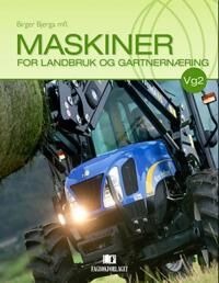 Maskiner For Landbruk Og Gartnernæring Av Birger Bjerga