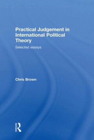 Practical Judgement In International Political Theory Av Chris (Institute Of Education University College London Uk) Brown
