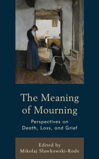 The Meaning of Mourning  Perspectives on Death, Loss, and Grief