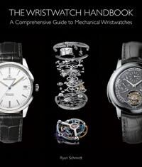 The Wristwatch Handbook Av Ryan Schmidt The Wristwatch Handbook Av Ryan Schmidt