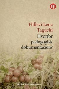 Hvorfor Pedagogisk Dokumentasjon? Av Hillevi Lenz Taguchi
