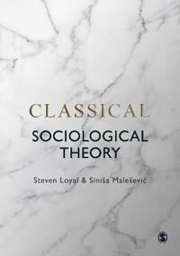 Classical Sociological Theory Av Steven Loyal, Sinisa Malesevic