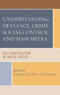 Ziyanak Sebahattin Understanding Deviance Crime Social Control and Mass Media