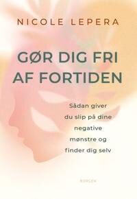 LePera Nicole Gør dig fri af fortiden