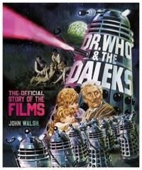 Walsh, John Dr. Who & The Daleks: The Official Story of the Films (1803360186)