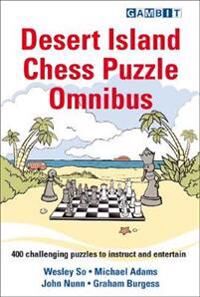 Desert Island Chess Puzzle Omnibus Av Wesley So, Michael Adams, John Nunn, Graham Burgess