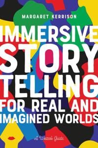 Immersive Storytelling For Real And Imagined Worlds Av Margaret Kerrison