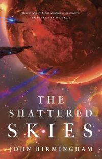 The Shattered Skies Av John Birmingham