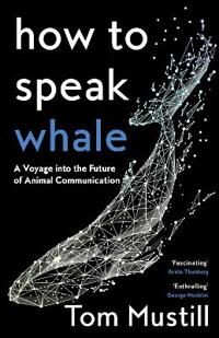 Mustill Tom How to Speak Whale