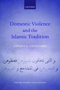Chaudhry Ayesha S. Domestic Violence and the Islamic Tradition
