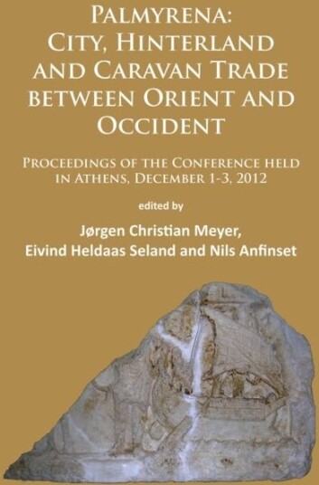Palmyrena: City Hinterland and Caravan Trade between Orient and Occident Palmyrena: City Hinterland and Caravan Trade between Orient and Occident