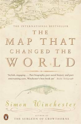 The Map That Changed the World A Tale of Rocks, Ruin and Redemption The Map That Changed the World A Tale of Rocks, Ruin and Redemption