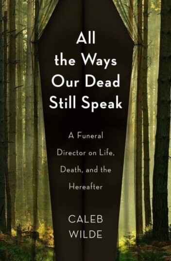 All The Ways Our Dead Still Speak Av Caleb Wilde