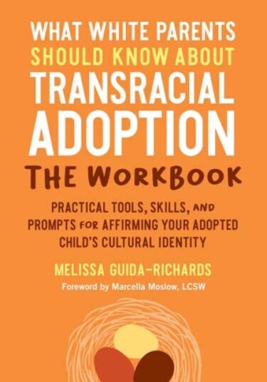 What White Parents Should Know About Transracial Adoption--The Workbook Av Melissa Guida-Richards