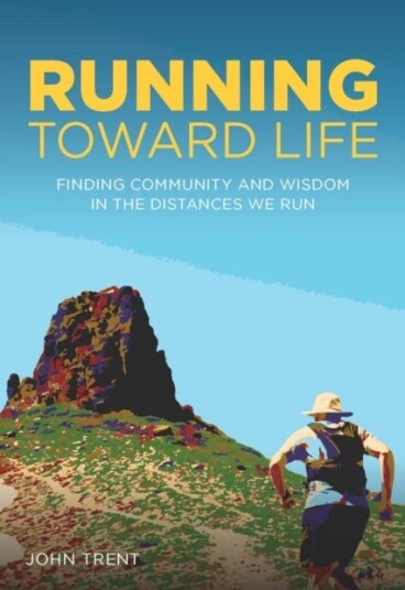 Running Toward Life Finding Community and Wisdom in the Distances We Run Running Toward Life Finding Community and Wisdom in the Distances We Run