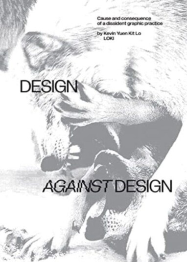 Design Against Design  Cause and Consequence of a Dissident Graphic Practice