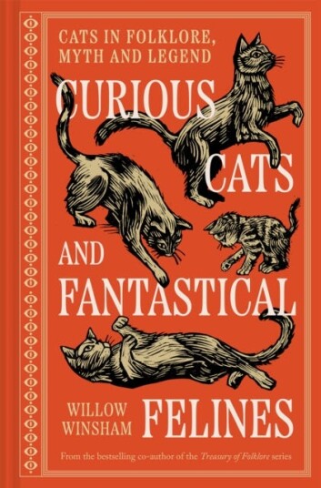 Curious Cats and Fantastical Felines Cats in folklore myth and legend Curious Cats and Fantastical Felines Cats in folklore myth and legend