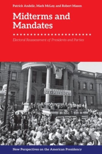 Midterms and Mandates Electoral Reassessment of Presidents and Parties Midterms and Mandates Electoral Reassessment of Presidents and Parties