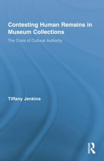 Contesting Human Remains In Museum Collections Av Tiffany Jenkins