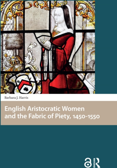 English Aristocratic Women and the Fabric of Piety, 14501550