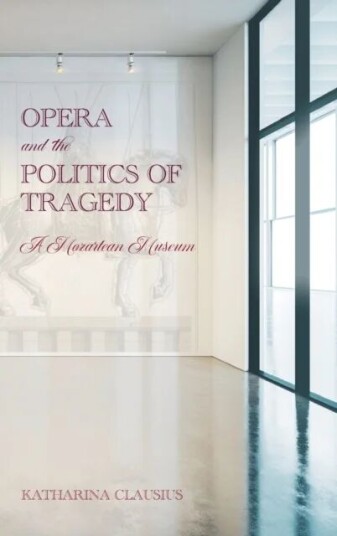 Opera And The Politics Of Tragedy Av Professor Katharina Clausius