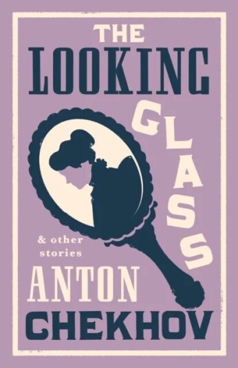 The Looking Glass And Other Stories Av Anton Chekhov