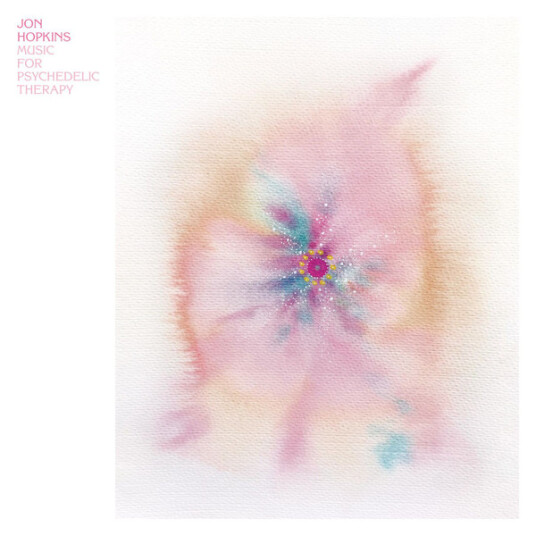 Jon Hopkins Music For Psychedelic Therapy Jon Hopkins Music For Psychedelic Therapy