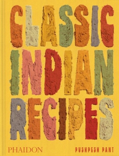Classic Indian Recipes Classic Indian Recipes