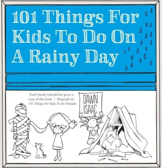 101 Things For Kids To Do On A Rainy Day Av Dawn Isaac
