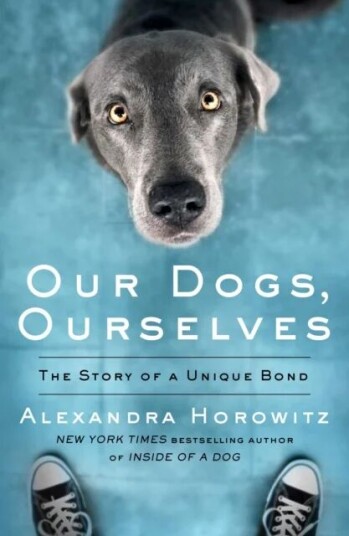 Our Dogs, Ourselves Av Alexandra Horowitz