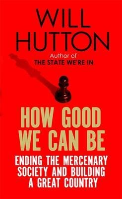 How Good We Can Be Av Will Hutton