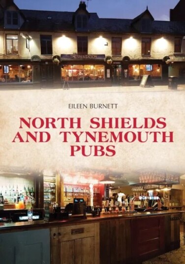 North Shields And Tynemouth Pubs Av Eileen Burnett