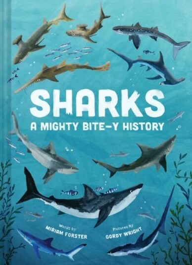 Sharks: A Mighty Bite-Y History Av Miriam Forster