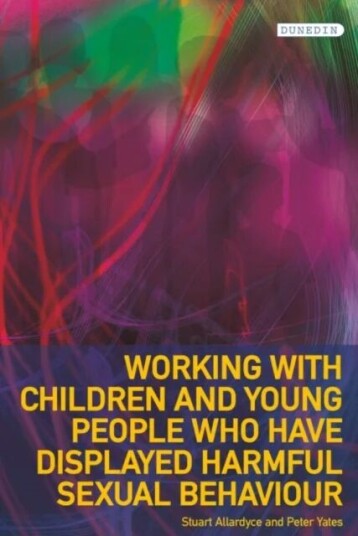 Working With Children And Young People Who Have Displayed Harmful Sexual Behaviour Av Stuart Allardyce, Peter Yates