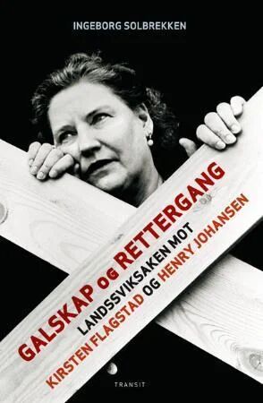 Galskap og rettergang: Landssviksaken mot Kirsten Flagstad og Henry Johansen