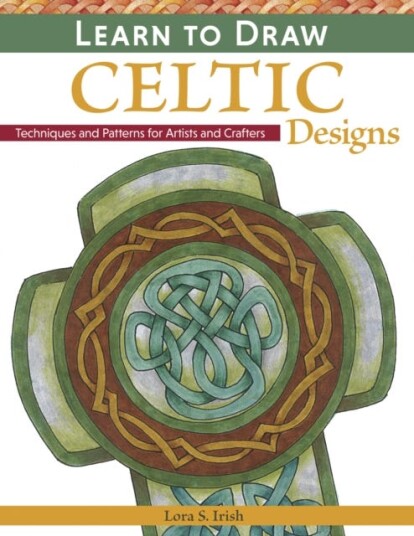 Learn To Draw Celtic Designs Av Lora S. Irish Learn To Draw Celtic Designs Av Lora S. Irish