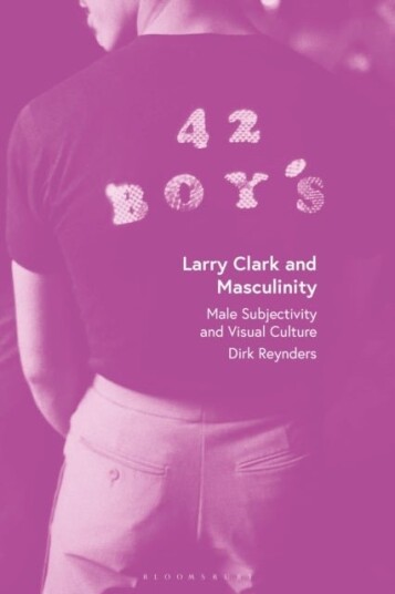 Larry Clark and Masculinity Larry Clark and Masculinity
