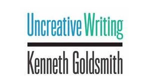 Uncreative Writing Managing Language in the Digital Age